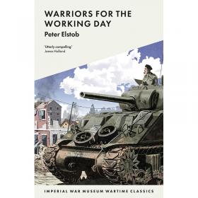 Warriors for the Working Day (IWM Wartime Classic)